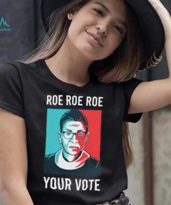 RBG portrait roe roe roe your vote retro shirt