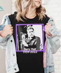 RIP Terry Hall 1959 2022 Rest In Peace Thank You For Memories Shirt