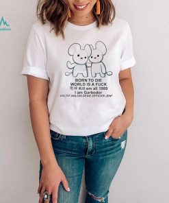Rat born to die world is a fuck kill em all 1989 I am Garbodor shirt