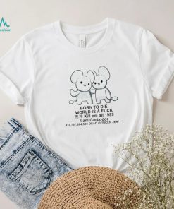 Rat born to die world is a fuck kill em all 1989 I am Garbodor shirt