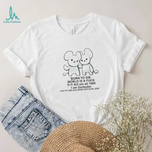 Rat born to die world is a fuck kill em all 1989 I am Garbodor shirt