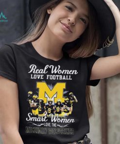 Real Women Love Football Smart Women Love Michigan Wolverines Shirt