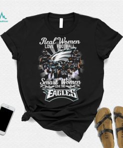 Real women love Football smart women love the eagles Tee