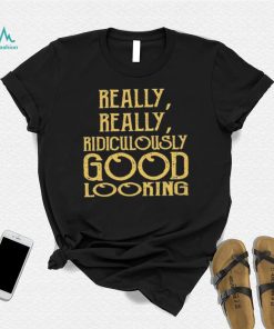 Really Really Ridiculously Good Looking Text Zoolander Shirt