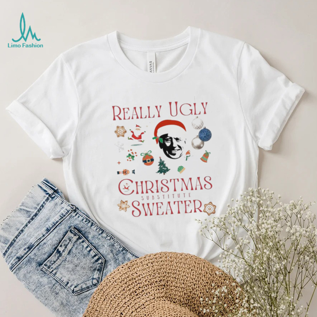 Really Ugly Christmas Sweater Substitute Sata Biden T Shirt Really Ugly Christmas Sweater Substitute Sata Biden T Shirt