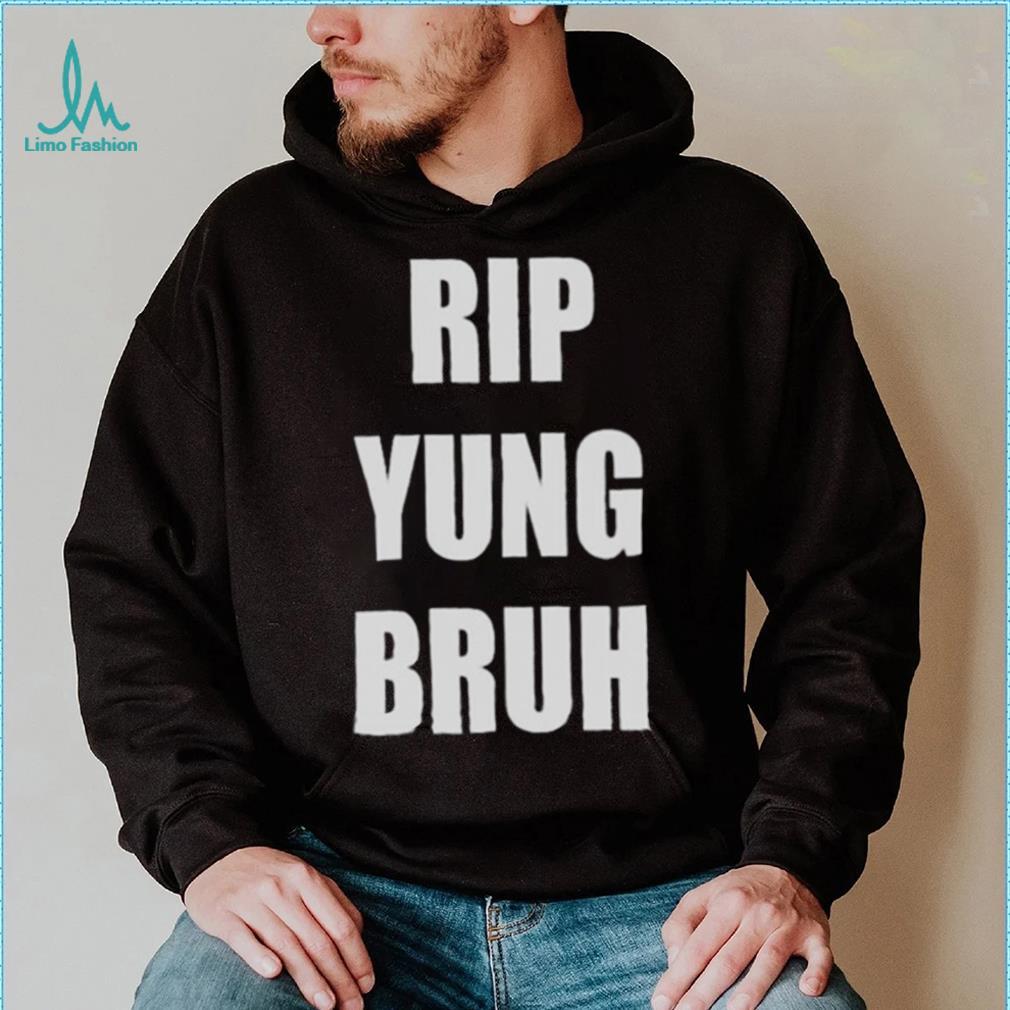 Rip yung bruh 2022 shirt Rip yung bruh 2022 shirt