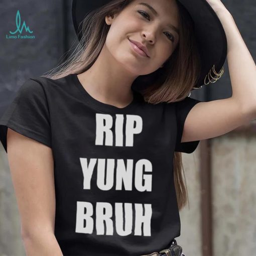 Rip yung bruh 2022 shirt