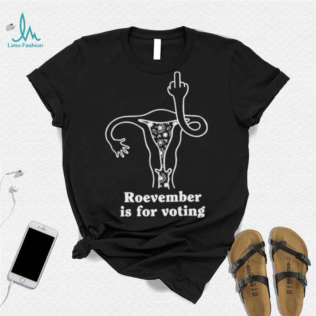 Roevember is for voting symbol shirt Roevember is for voting symbol shirt