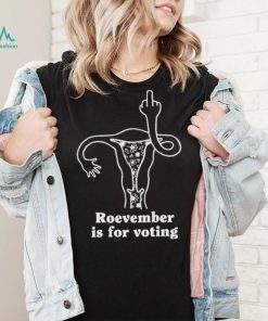 Roevember is for voting symbol shirt