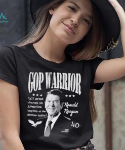 Ronald Reagan Gop Warrior All Great Change In America Begins At The Dinner Table T Sh Shirt