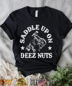 Saddle Up On Deez Nuts Shirt