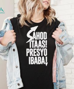 Sahod itaas Presyo Ibaba 2022 shirt