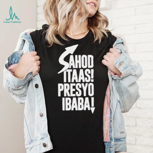 Sahod itaas Presyo Ibaba 2022 shirt