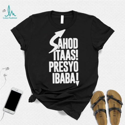 Sahod itaas Presyo Ibaba 2022 shirt