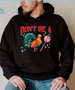 Santa Chicken Don’t Be A Snow Christmas Shirt