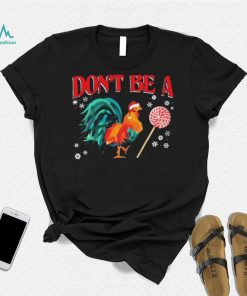 Santa Chicken Don’t Be A Snow Christmas Shirt