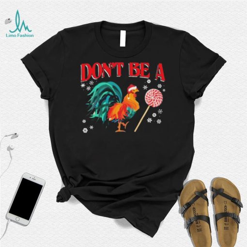 Santa Chicken Don’t Be A Snow Christmas Shirt