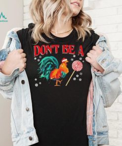 Santa Chicken Don’t Be A Snow Christmas Shirt