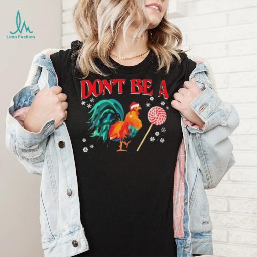 Santa Chicken Don’t Be A Snow Christmas Shirt