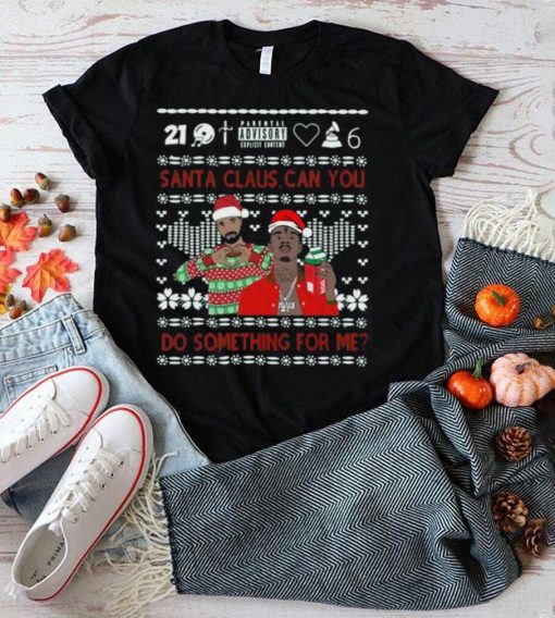 Santa Claus Can You Do Something For Me Drake 21 Savage Ugly Christmas Shirt