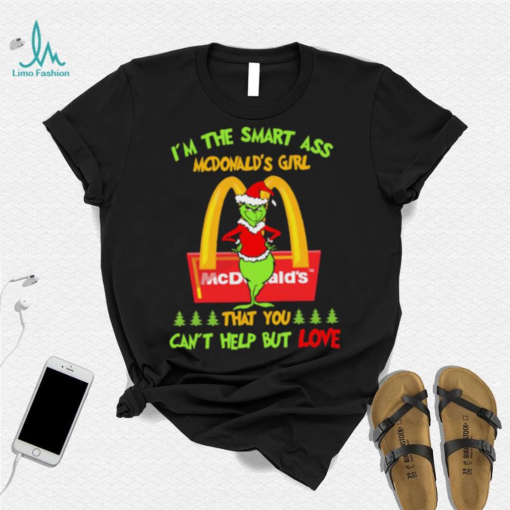 Santa Grinch I’m The Smart Ass Mcdonalds Girl That You Can’t Help But Love Shirt Santa Grinch I’m The Smart Ass Mcdonalds Girl That You Can’t Help But Love Shirt