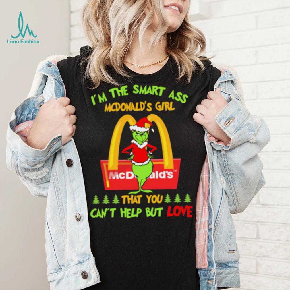 Santa Grinch I’m The Smart Ass Mcdonalds Girl That You Can’t Help But Love Shirt Santa Grinch I’m The Smart Ass Mcdonalds Girl That You Can’t Help But Love Shirt