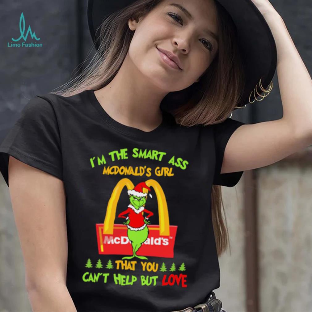Santa Grinch I’m The Smart Ass Mcdonalds Girl That You Can’t Help But Love Shirt Santa Grinch I’m The Smart Ass Mcdonalds Girl That You Can’t Help But Love Shirt