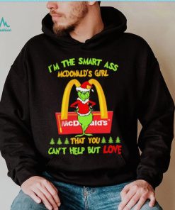 Santa Grinch I’m The Smart Ass Mcdonalds Girl That You Can’t Help But Love Shirt