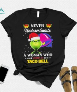 Santa Grinch Never Underestimate A Woman Who Works At Taco Bell Shirt