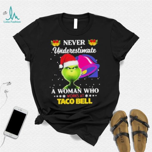 Santa Grinch Never Underestimate A Woman Who Works At Taco Bell Shirt