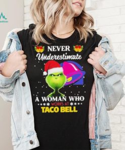 Santa Grinch Never Underestimate A Woman Who Works At Taco Bell Shirt