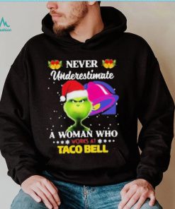 Santa Grinch Never Underestimate A Woman Who Works At Taco Bell Shirt