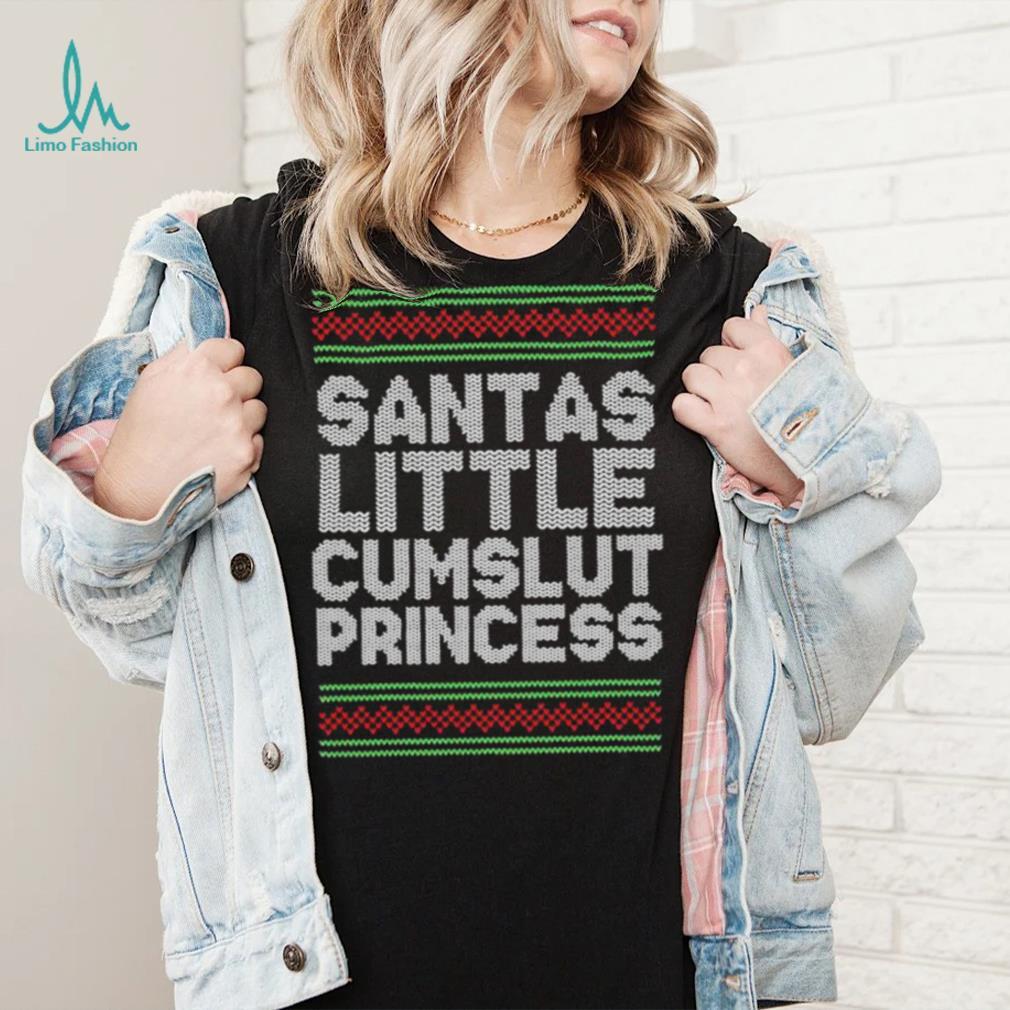 Santas Little Cumslut Princess Xmas Ugly Sweater Shirt Santas Little Cumslut Princess Xmas Ugly Sweater Shirt