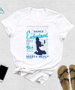Saturday Night dance Enchantment under the Sea Featuring Marty McFly shirt