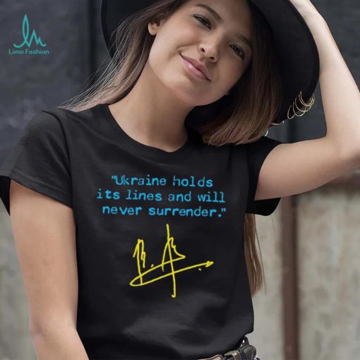 Saying Ukraine Holds Its Lines And Will Never Surrender Ukrainian Flag Edition Shirt