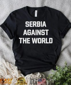 Serbia Against The World Shirt