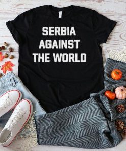 Serbia Against The World Shirt