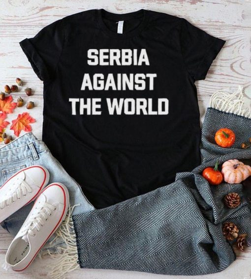 Serbia Against The World Shirt