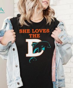 She Loves The Miami Dolphins Shirt