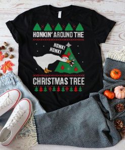 Silly Goose Honkin’ Around The Christmas Tree Ugly Shirt