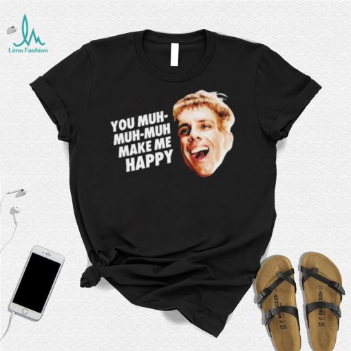 Simple Jack You Muh Muh Make Me Happy Zoolander Shirt