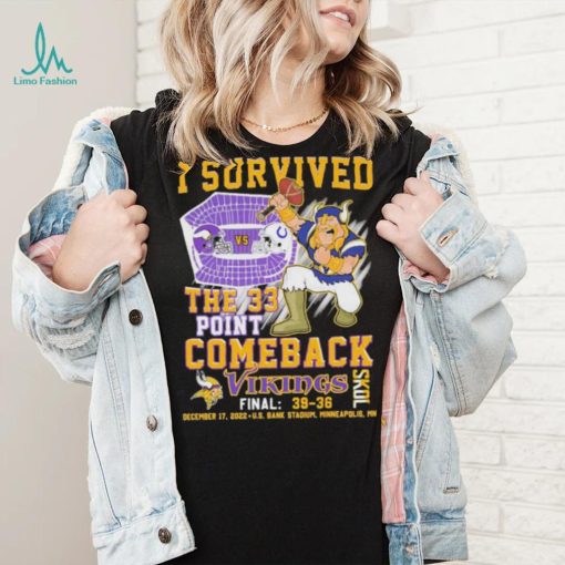 Skol Vikings I Survived The 33 Points Comeback Final 39 36 Shirt