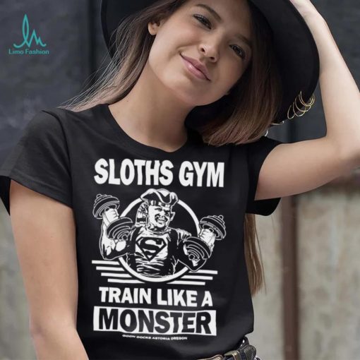 Sloths Gym Train Like A Monster The Gonies shirt