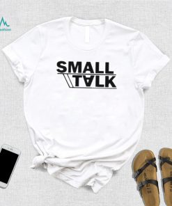 Small talk shirt