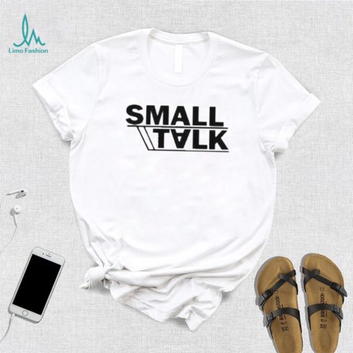 Small talk shirt