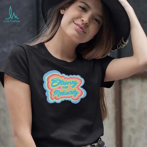 Striving for Mediocrity retro shirt