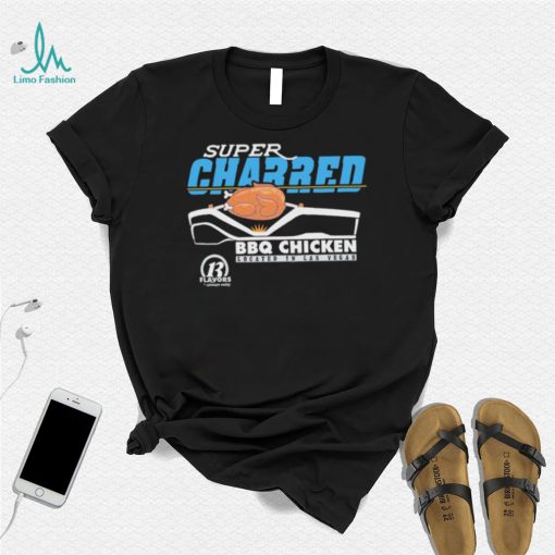 Super Charred BBQ Chicken Shirt