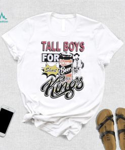 Tall boys for short kings shirt