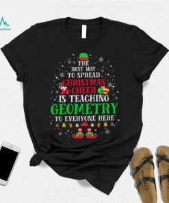 Teach Geometry The Best Way To Spread Christmas Cheer Teacher Christmas T Shirt