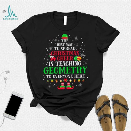 Teach Geometry The Best Way To Spread Christmas Cheer Teacher Christmas T Shirt